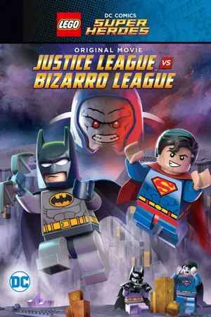 LEGO DC Comics Super Heroes: Justice League vs. Bizarro League  2015